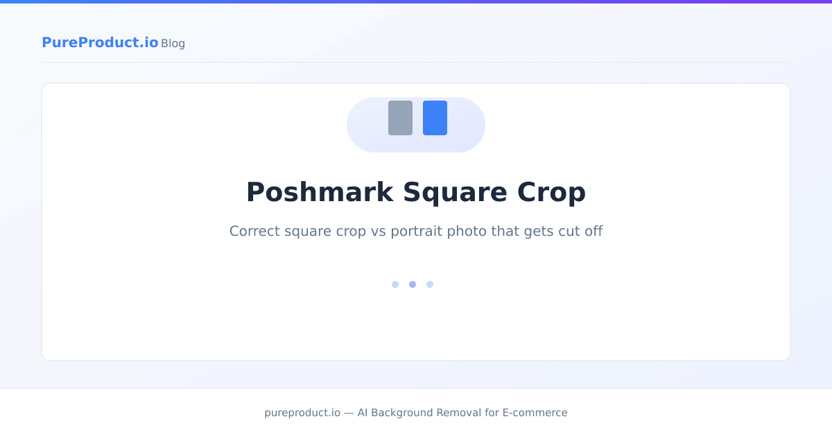 Poshmark cover photo showing correct square crop vs portrait photo that gets cut off at bottom